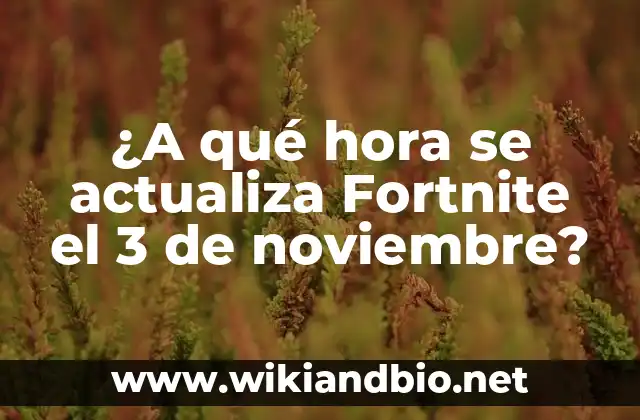 ¿A qué hora se actualiza Fortnite el 3 de noviembre?