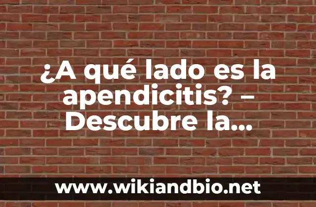 ¿A qué lado es la apendicitis? – Descubre la respuesta