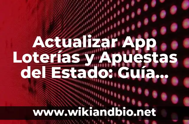 Actualizar App Loterías y Apuestas del Estado: Guía Completa