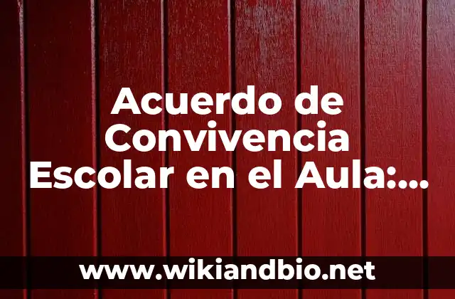 Acuerdo de Convivencia Escolar en el Aula: según Autor, Ejemplos, qué es, Concepto y Significado