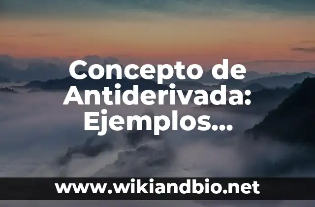 Concepto de Doctrina: Ejemplos, Diferencias y Definiciones 6 Concepto de Antiderivada: Ejemplos, Diferencias y Definiciones