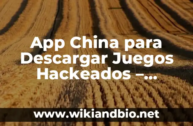 App China para Descargar Juegos Hackeados – Mejores Alternativas