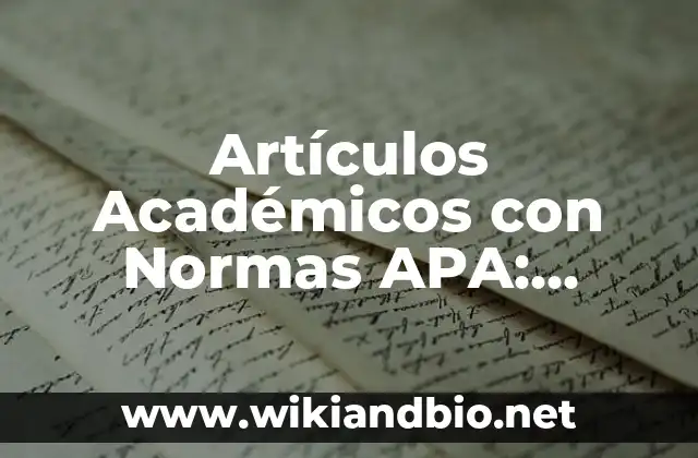 Artículos Académicos con Normas APA: según Autor, Ejemplos, qué es, Concepto y Significado
