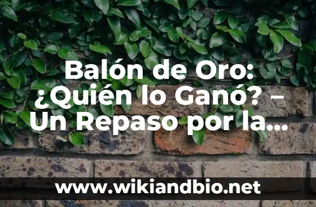 Balón de Oro: ¿Quién lo Ganó? – Un Repaso por la Historia del Fútbol