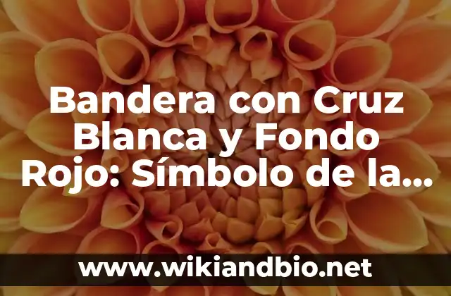 Bandera con Cruz Blanca y Fondo Rojo: Símbolo de la Cruz de San Jorge