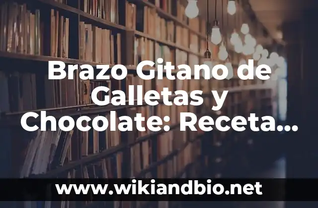 Orígenes del Brazo Gitano de Galletas y Chocolate