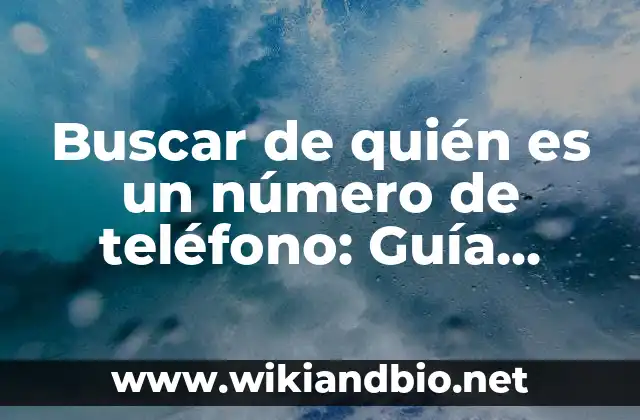 ¿Por qué es importante buscar de quién es un número de teléfono?
