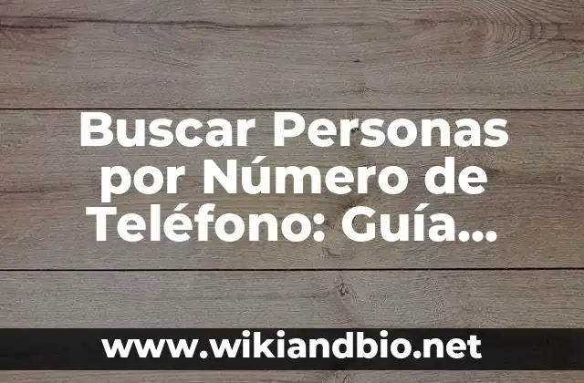 Buscar Personas por Número de Teléfono: Guía Completa