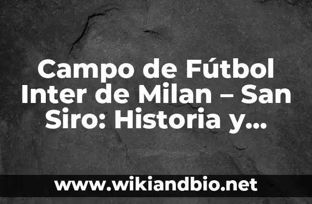 Historia del Campo de Fútbol Inter de Milan