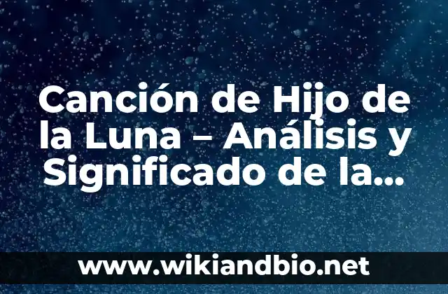 La Historia detrás de Canción de Hijo de la Luna