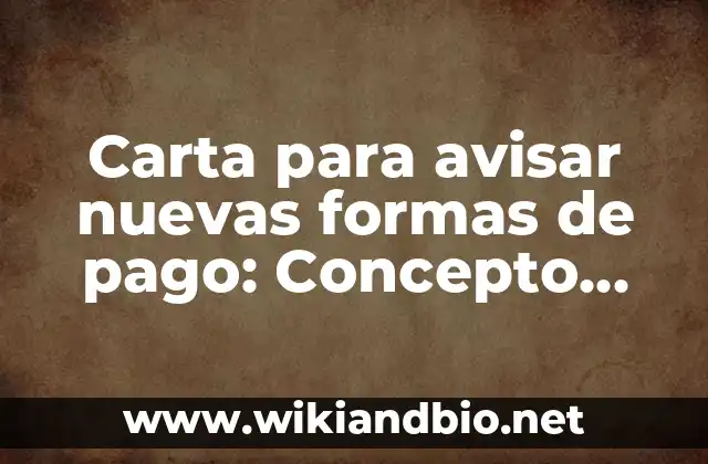 Carta para avisar nuevas formas de pago: Concepto, Significado y Uso