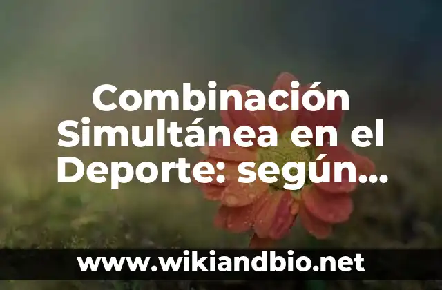 Combinación Simultánea en el Deporte: según Autor, Ejemplos, qué es, Concepto y Significado