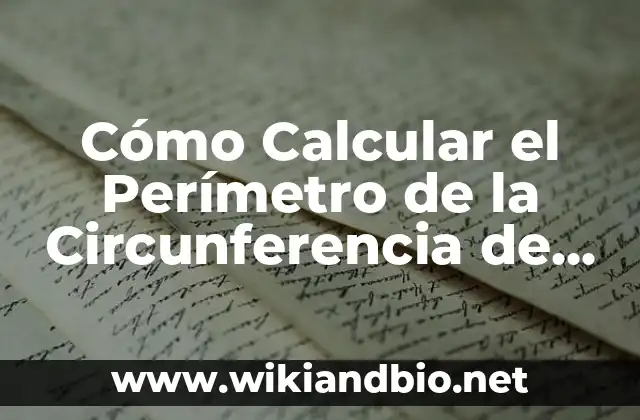 Cómo Calcular el Perímetro de la Circunferencia de un Círculo