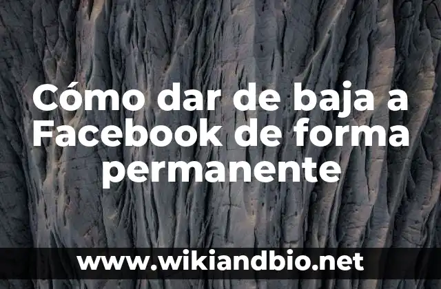 Cómo dar de baja a Facebook de forma permanente