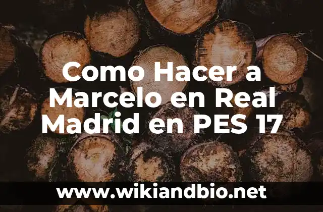 Como Hacer a Marcelo en Real Madrid en PES 17