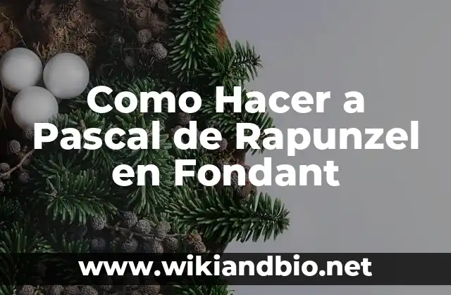 Como Hacer a Pascal de Rapunzel en Fondant