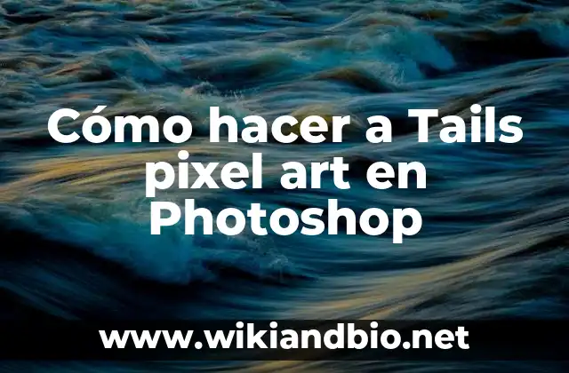 Cómo hacer a Tails pixel art en Photoshop