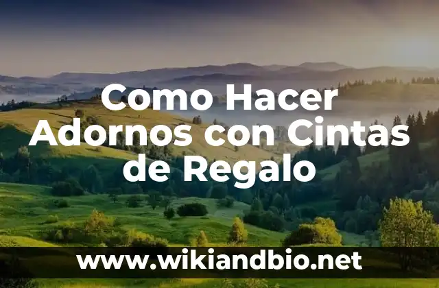 Como Hacer Adornos con Cintas de Regalo