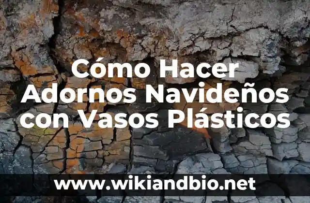 Cómo Hacer Adornos Navideños con Vasos Plásticos