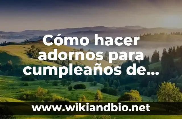 Cómo hacer adornos para cumpleaños de Minions