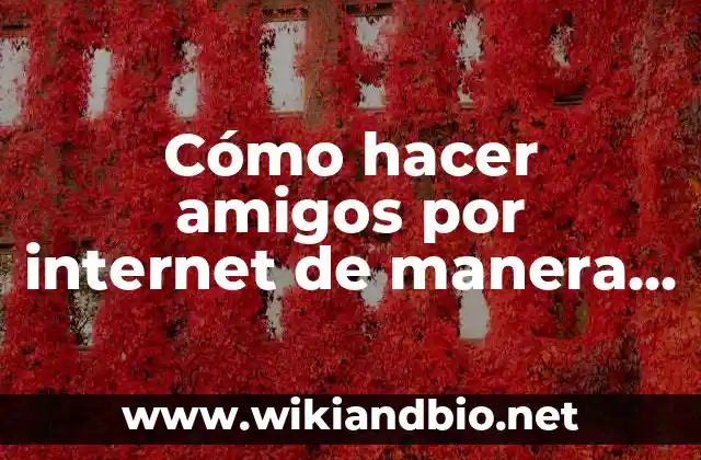 Cómo hacer amigos por internet de manera segura