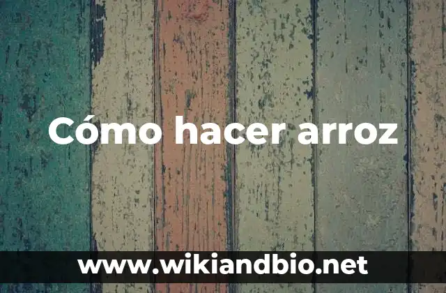Cómo hacer arroz