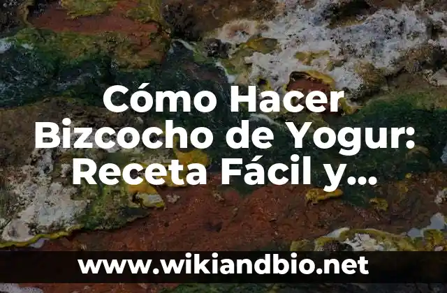 Cómo Hacer Bizcocho de Yogur: Receta Fácil y Deliciosa