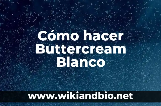Cómo hacer Buttercream Blanco