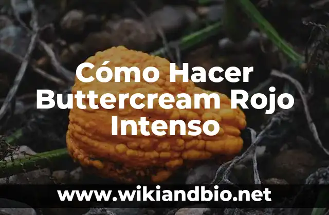 Cómo Hacer Buttercream Rojo Intenso