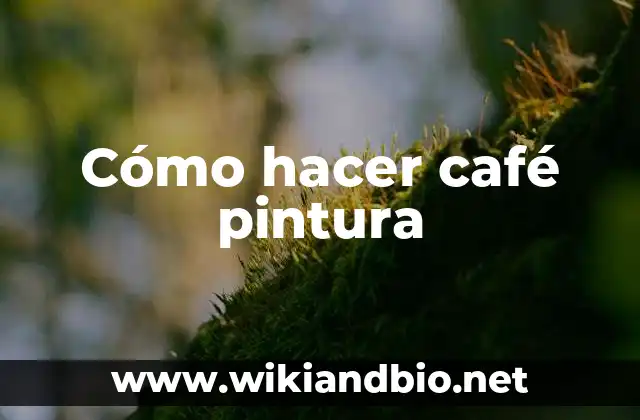 Cómo hacer café pintura
