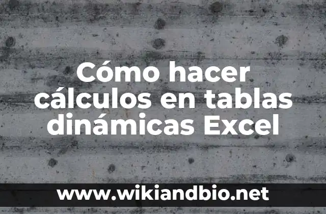 Cómo hacer cálculos en tablas dinámicas Excel