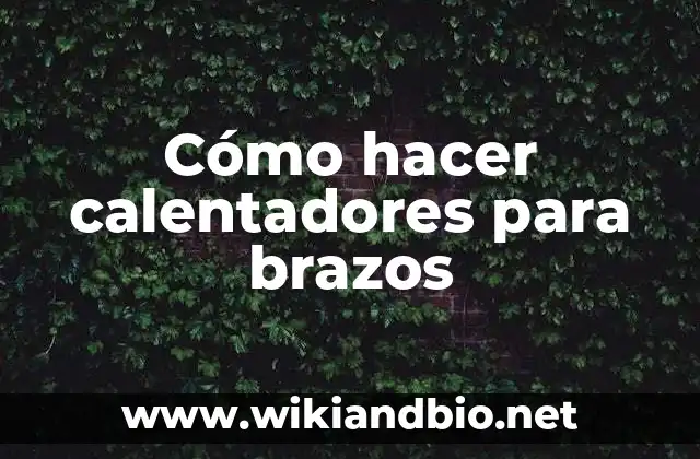 Cómo hacer calentadores para brazos