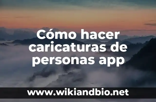 Cómo hacer caricaturas de personas app