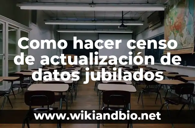 Como hacer censo de actualización de datos jubilados