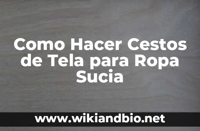 Como Hacer Cestos de Tela para Ropa Sucia
