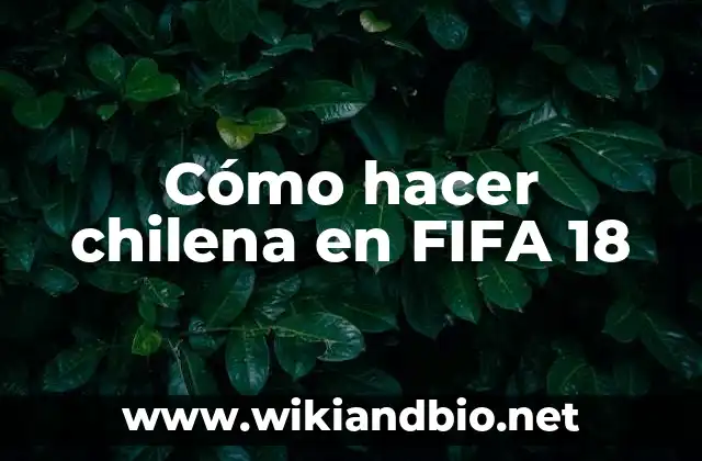 Cómo hacer chilena en FIFA 18