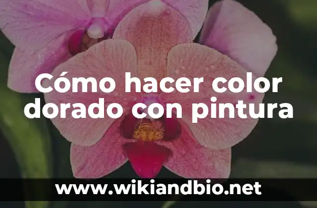 Cómo hacer color dorado con pintura