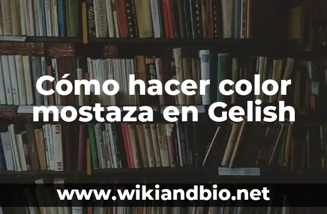 ¿Qué es el gelish de color mostaza y cómo se usa?