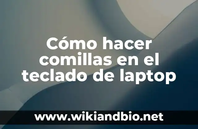 Cómo hacer comillas en el teclado de laptop