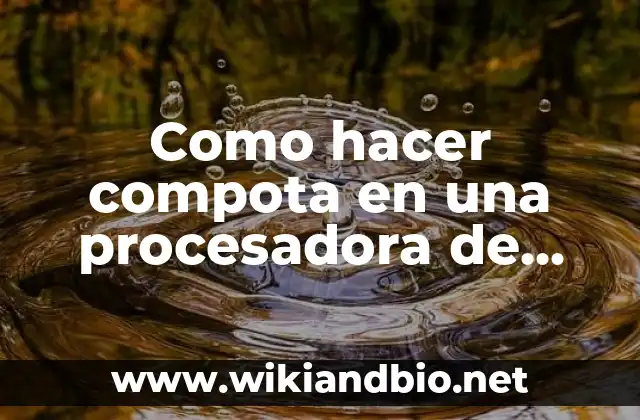 Como hacer compota en una procesadora de alimentos