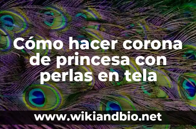 Cómo hacer corona de princesa con perlas en tela