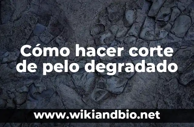 Cómo hacer corte de pelo degradado