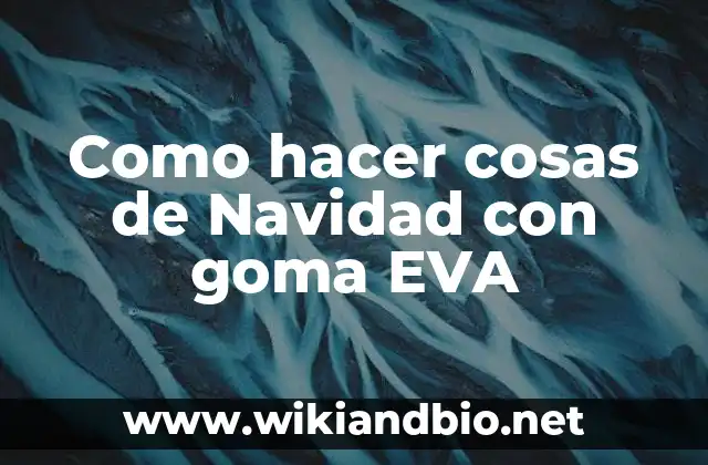 Como hacer cosas de Navidad con goma EVA