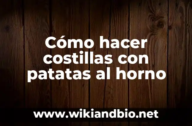 Cómo hacer costillas con patatas al horno