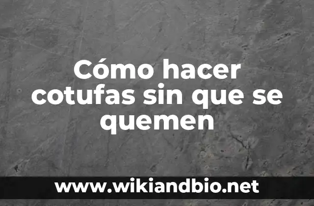 Cómo hacer cotufas sin que se quemen