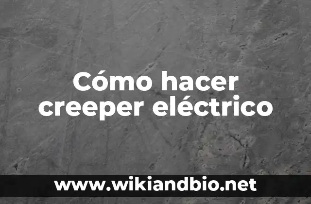Cómo hacer creeper eléctrico