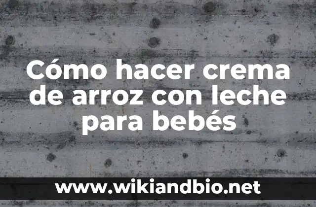 Cómo hacer crema de arroz con leche para bebés
