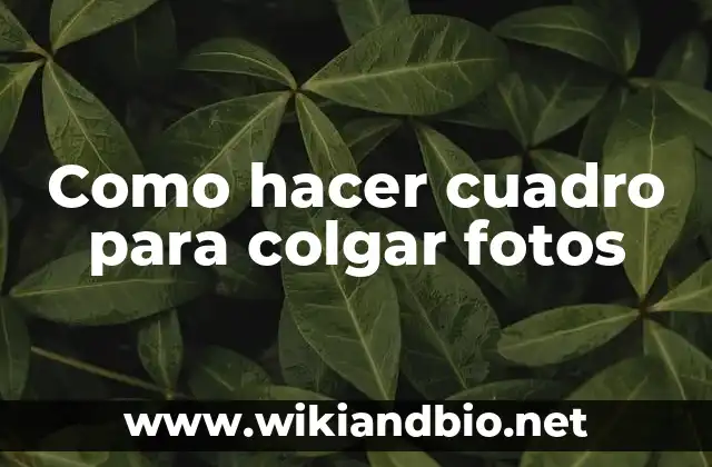 Como hacer cuadro para colgar fotos