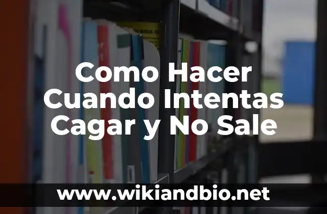 Como Hacer Cuando Intentas Cagar y No Sale