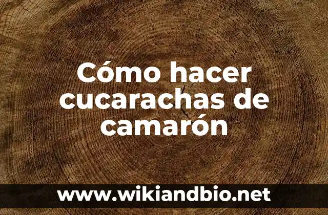 Cómo hacer cucarachas de camarón